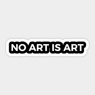 No art is art Sticker